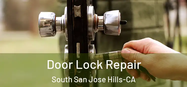  Door Lock Repair South San Jose Hills-CA