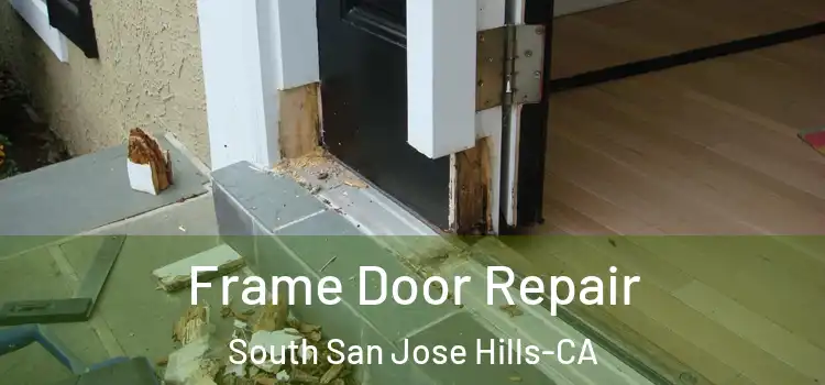  Frame Door Repair South San Jose Hills-CA